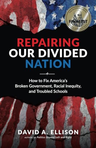 Repairing Our Divided Nation: How to Fix America's Broken Government, Racial Inequity, and Troubled Schools