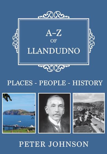A-Z of Llandudno: Places-People-History