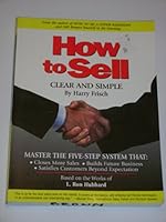 How to Sell - Clear and Simple by Harry Frisch (Paperback) 0966193113 Book Cover