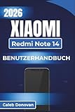 XIAOMI Redmi Note 14 BENUTZERHANDBUCH 2026: Verbesserung der Geräteleistung, Verwaltung der Privatsphäre und Vereinfachung alltäglicher Aufgaben für ein nahtloses Erlebnis