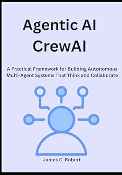 Paperback Agentic AI CrewAI: A Practical Framework for Building Autonomous Multi-Agent Systems That Think and Collaborate Book