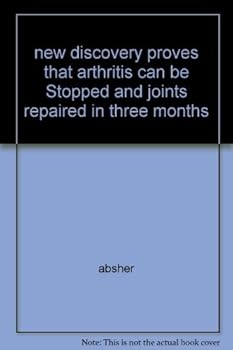 Mass Market Paperback new discovery proves that arthritis can be Stopped and joints repaired in three months Book