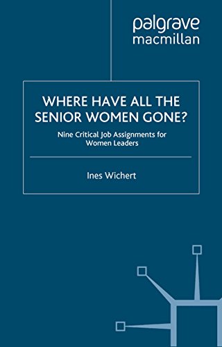 Where Have All the Senior Women Gone?: 9 Critical Job Assignments for Women Leaders