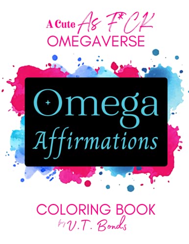 Omega Affirmations: A Cute As F*Ck Omegaverse Coloring Book (Unique As F*Ck Omegaverse Self Care Collection)