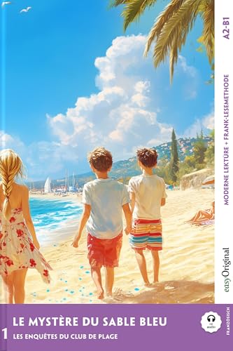 Le Mystère du sable bleu - Französische Krimi-Lektüre A2-B1: Mit der Frank-Lesemethode leicht verständlich gemacht (Französische Krimi-Lektüre A2-B1 - Frank-Lesemethode) (French Edition)
