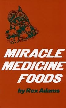 Unknown Binding By Rex Adams - Miracle Medicine Foods (2000-07-16) [Hardcover] Book