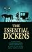 The Essential Dickens: A Tale of Two Cities, A Christmas Carol, Great Expectations, David Copperfield, Oliver Twist