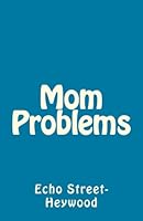 Mom Problems 1484141601 Book Cover