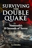 SURVIVING THE DOUBLE QUAKE : Venezuela's 39 Seconds of Terror