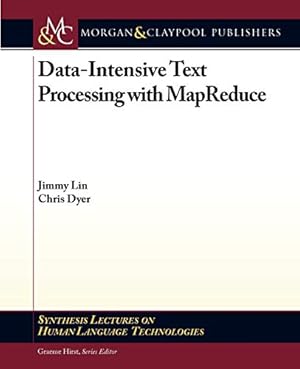 Book cover Data-Intensive Text Processing with MapReduce (Synthesis Lectures on Human Language Technologies, 7)