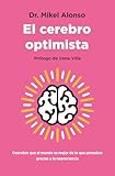 El cerebro optimista: Descubre que el mundo es mejor de lo que pensabas gracias a la neurociencia (Books4pocket crec. y salud)