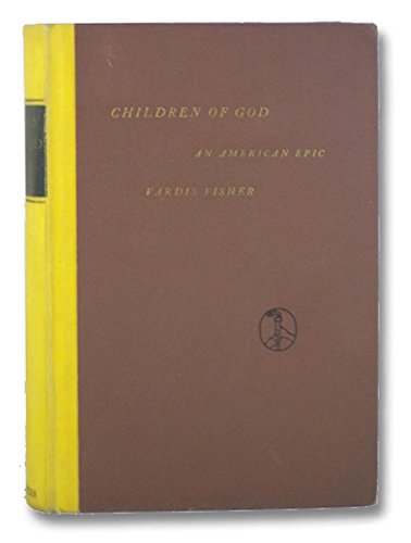 Children of God; an American epic [by] Vardis Fisher