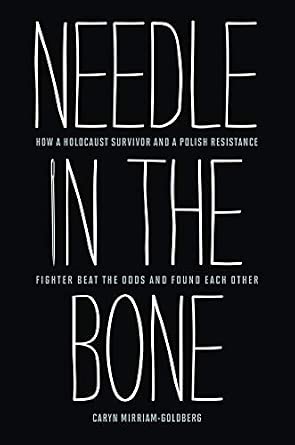 Needle in the Bone: How a Holocaust Survivor and a Polish Resistance Fighter Beat the Odds and Found Each Other book cover