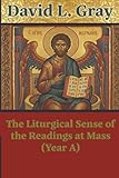 The Liturgical Sense of the Readings at Mass (Year A)