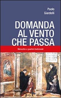 Domanda al vento che passa. Malocchio e guaritori tradizion
