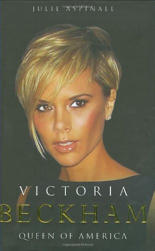 Victoria Beckham: Queen of America Hardcover – April 28, 2008