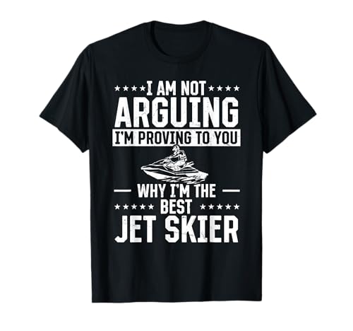 Funny Jetski - Te estoy demostrando por qué soy el mejor jet skier Camiseta