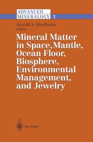 Advanced Mineralogy: Volume 3: Mineral Matter in Space, Mantle, Ocean Floor, Biosphere, Environmental Management, and Jewelry
