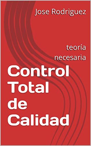 Control Total de Calidad : teoría necesaria (Spanish Edition)