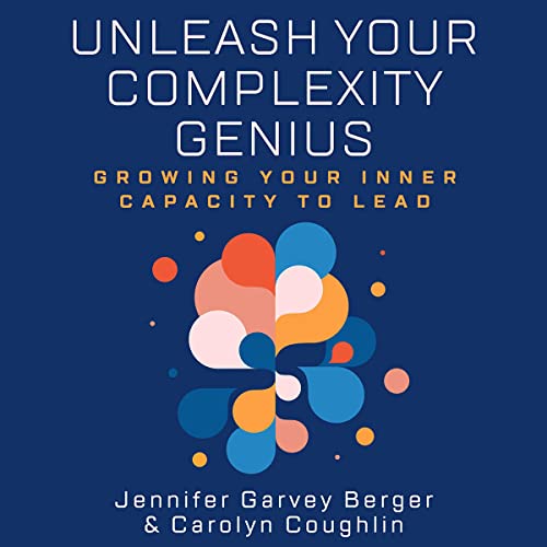 Unleash Your Complexity Genius by Jennifer Garvey Berger, Carolyn Coughlin episode artwork