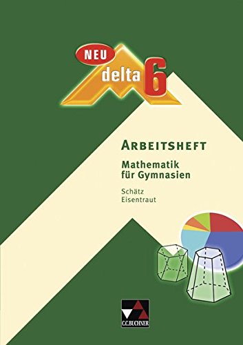 Delta 6 Neu Arbeitsheft. Bayern: Mathematik für