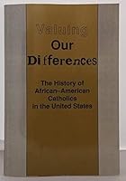 Valuing Our Differences: The History of African-American Catholics in the United States 0697178005 Book Cover