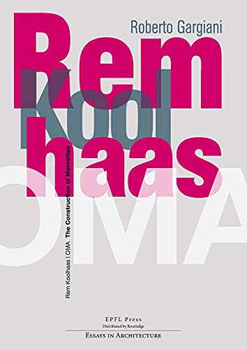  Rem Koolhaas/OMA: The Construction of Merveilles