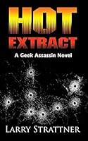 Hot Extract: - A Geek Assassin Novel 1511575107 Book Cover