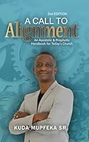 A Call to Alignment: An Apostolic & Prophetic Handbook for Today's Church 9390746973 Book Cover