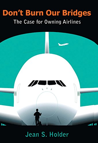 Don't Burn Our Bridges: The Case for Owning Airlines