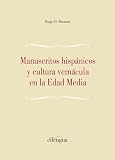 edad media manuscritos  Manuscritos hispánicos y cultura vernácula en la Edad Media: 20 (Miscelánea del ILT de Cilengua)