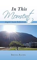 In This Moment: Angels' Sweet Reflections 1504335376 Book Cover