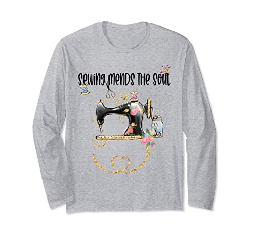 Sewing Mends The Soul Sewing Machine Sewers Seamstress Mom Manche Longue