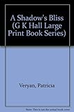 A Shadow's Bliss (G K Hall Large Print Book Series)