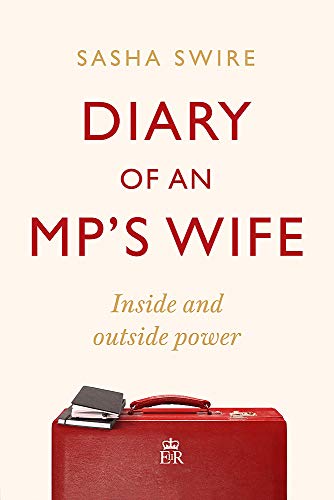 Diary of an MP's Wife: Inside and Outside Power: 'riotously candid' Sunday Times Livre eBook France