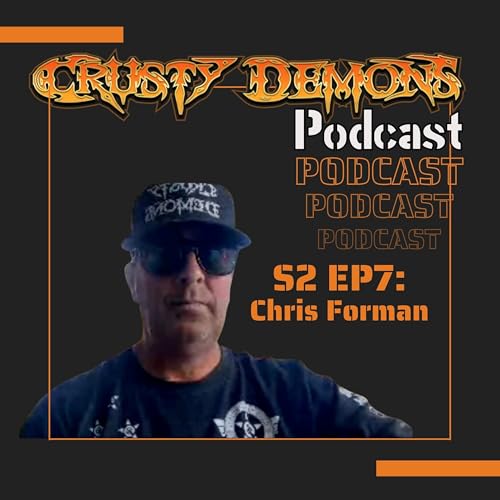 S2 Ep 7 Chris Forman Crusty Demons Podcast