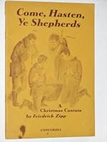 Come, Hasten Ye Shepherds - A Christmas Cantata for Junior or Treble Choir, 3 Recorders or Flutes, Triangle and Bells B004PQJ8EE Book Cover