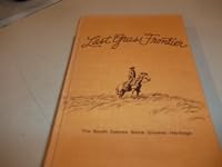 LAST GRASS FRONTIER. The South Dakota Stock Grower Heritage. B000HPPJVS Book Cover