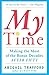 My Time: Making the Most of the Bonus Decades after Fifty
