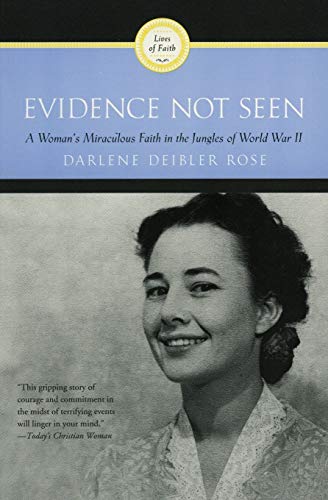 Evidence Not Seen: A Woman's Miraculous Faith in the Jungles of World War II Evidence Not Seen: A Woman's Miraculous Faith in the Jungles of World War II