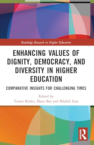 Enhancing Values of Dignity, Democracy, and Diversity in Higher Education (Routledge Research in Higher Education)