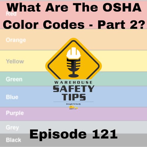 S3 Ep121: Warehouse Safety Tips | Episode 121 | What Are The OSHA Color Codes - Part 2? Podcast Por  arte de portada