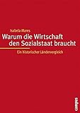 Warum die Wirtschaft den Sozialstaat braucht: Ein historischer Ländervergleich (Frankfurter Beiträge zu Wirtschafts- und Sozialwissenschaften)