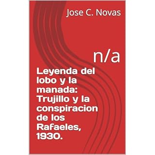 Leyenda del lobo y la manada: Trujillo y la conspiracion de los Rafaeles, 1930. Audiolibro Por Jose C. Novas, Jose Novas arte