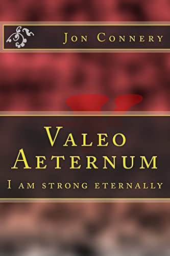 Valeo Aeternum: I am strong eternally