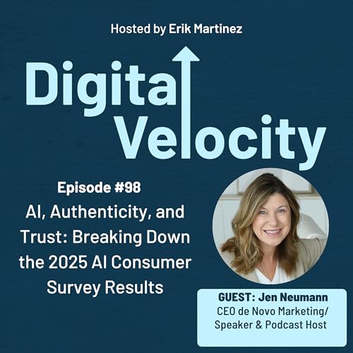 Episode 98: AI, Authenticity, and Trust: Breaking Down the 2025 AI Consumer Survey Results with Jen Neumann