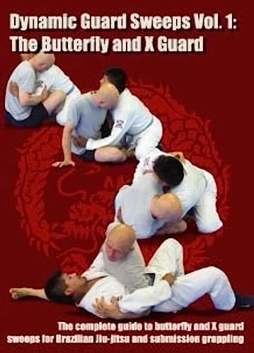 Dynamic Guard Sweeps Vol. 1 The Butterfly and X Guard Dynamic Guard Sweeps Vol. 1 The Butterfly and X Guard