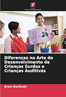 Diferenças na Arte do Desenvolvimento de Crianças Surdas e Crianças Auditivas 6203284203 Book Cover