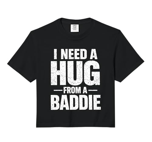 I Need a Hug from a Baddie | Funny Hug Sarcastic Streetwear Comfort Colors Crop Top