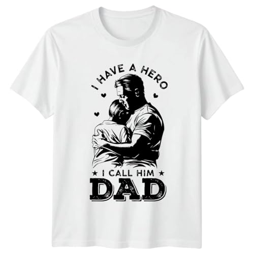 Image of I Have A Hero I Call Him Dad Fatherhood Family Mens T-Shirt Womens Graphic Tee Unisex Top Commemorating Dads and Children Bond 5XL White